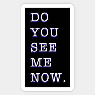 Do you see me now Sticker